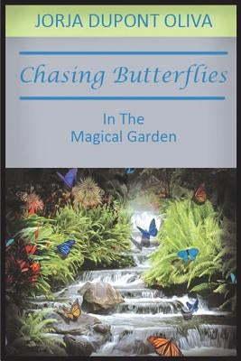 Chasing Butterflies in the Magical Garden by Oliva, Jorja DuPont