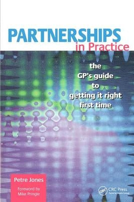 Partnerships in Practice: The GP's Guide to Getting it Right First Time by Jones, Petre