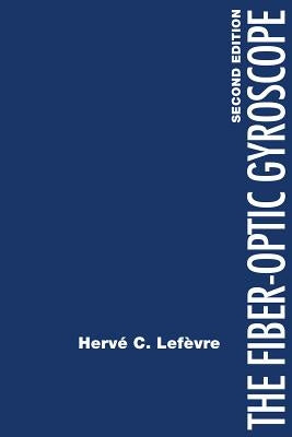 The Fiber-Optic Gyroscope by Lefevre, Herve C.