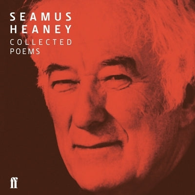 Seamus Heaney Collected Poems by Heaney, Seamus