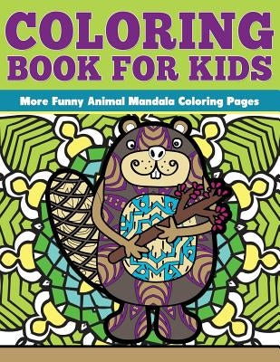 Coloring Book for Kids: More Funny Animal Mandalas: Funny Animal Mandalas Coloring Pages by Grand, Angie