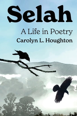 Selah: A Life in Poetry by Houghton, Carolyn