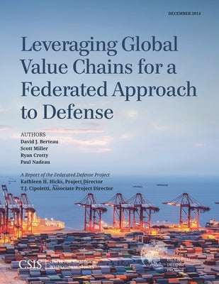 Leveraging Global Value Chains for a Federated Approach to Defense by Berteau, David J.
