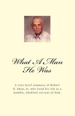 What A Man He Was - Robert E. Shaw, Jr. by Ladner, Larhonda