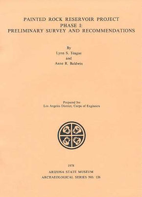 Painted Rock Reservoir Project, Phase I: Preliminary Survey and Recommendations by Teague, Lynn S.