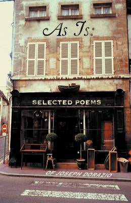 As Is: Selected Poems of Joseph Dorazio by Dorazio, Joseph