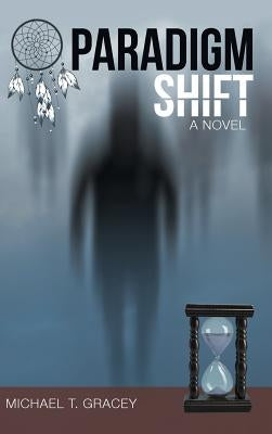 Paradigm Shift by Gracey, Michael T.