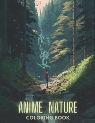 "Wild Wonders: An Anime Nature Coloring Adventure" by 19, Adamgh