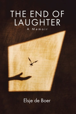 The End of Laughter: A Memoir by de Boer, Elsje