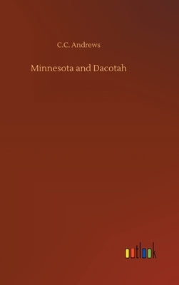 Minnesota and Dacotah by Andrews, C. C.