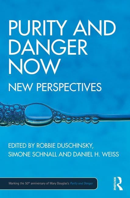 Purity and Danger Now: New Perspectives by Duschinsky, Robbie
