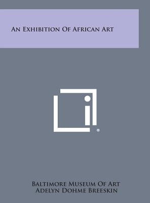An Exhibition of African Art by Baltimore Museum of Art