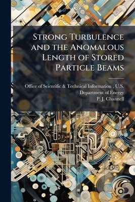Strong Turbulence and the Anomalous Length of Stored Particle Beams by Office of Scientific &. Technical Inform