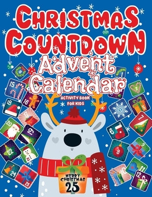 Christmas Countdown: Advent Calendar Activity Book For Kids Featuring Sudoku, Coloring Pages, Connect The Dots, And More Christmas Gift by Style, Life Daily