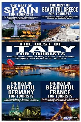 The Best of Spain for Tourists & The Best of Beautiful Greece for Tourists & The Best of Italy for Tourists & The Best of Beautiful Germany for Touris by Guides, Getaway
