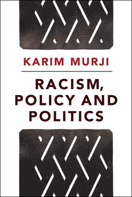 Racism, Policy and Politics by Murji, Karim