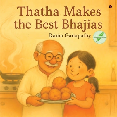 Thatha Makes the Best Bhajias by Rama Ganapathy