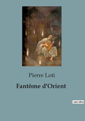 Fantôme d'Orient by Loti, Pierre