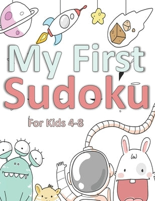 My First Sudoku for Kids 4-8: Sudoku Puzzle Book with 50 4x4 {Space Activity Books for Preschool Kids} by Kindertime Books