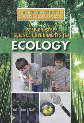Step-By-Step Science Experiments in Ecology by VanCleave, Janice