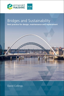 Bridges and Sustainability: Best Practice for Design, Maintenance and Replacement by Collings, David