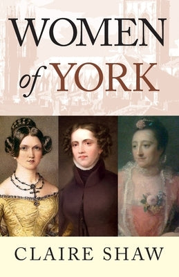 Women of York by Shaw, Claire