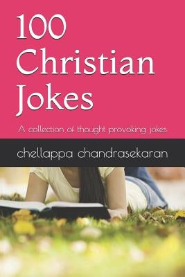 100 Christian Jokes: A Collection of Thought Provoking Jokes by Chandrasekaran, Chellappa