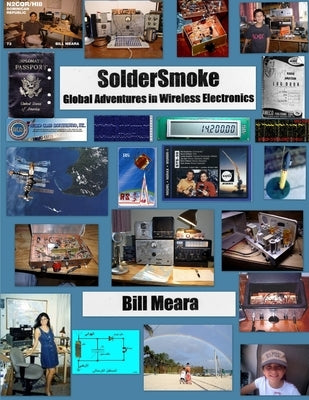 SolderSmoke: Global Adventures in Wireless Electronics by Meara, Bill