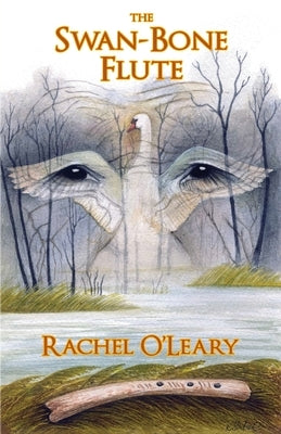 The Swan-Bone Flute by O'Leary, Rachel