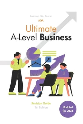 Ultimate Business Revision Guide for A-Level: Adapted for the AQA A-Level Specification by Bourne, Brandon