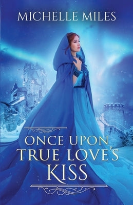 Once Upon True Love's Kiss by Miles, Michelle