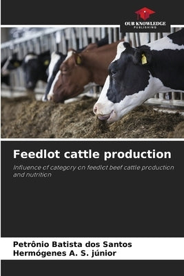 Feedlot cattle production by Batista Dos Santos, Petrônio