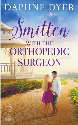 Smitten with the Orthopedic Surgeon by Dyer, Daphne