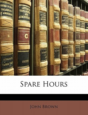 Spare Hours by Brown, John