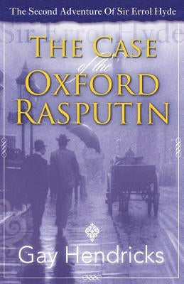 The Second Adventure of Sir Errol Hyde: The Case of The Oxford Rasputin by Hendricks, Gay