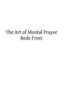 The Art of Mental Prayer by Hermenegild Tosf, Brother