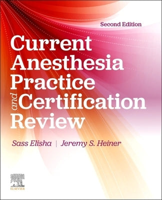 Current Anesthesia Practice: Evaluation & Certification Review by Elisha, Sass