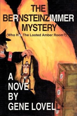 The Bernsteinzimmer Mystery: (Who Has the Looted Amber Room?) by Lovell, Gene