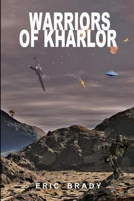 Warriors of Kharlor by Brady, Eric
