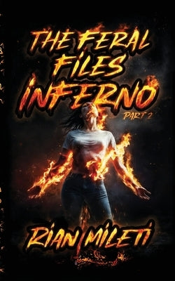 The Feral Files Inferno by Mileti, Rian
