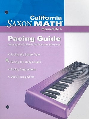 California Saxon Math Intermediate 4: Pacing Guide by Hake, Stephen