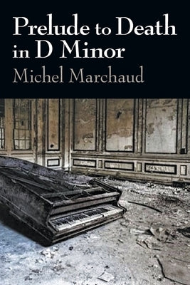 Prelude to Death in D Minor by Marchaud, Michel