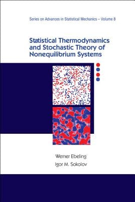 Statistical Thermodynamics and Stochastic Theory of Nonequilibrium Systems by Werner Ebeling