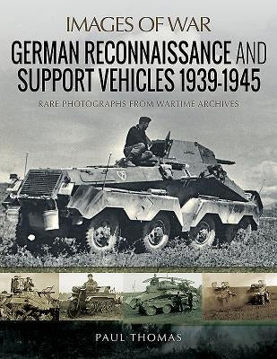 German Reconnaissance and Support Vehicles 1939-1945 by Thomas, Paul