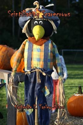 Scintillating Scarecrows by Tapley-Milton, Katherine E.