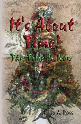 It's About Time: And The Time Is Now by Ross, Phillip A.
