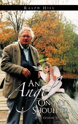 An Angel on My Shoulder: And Other Stories by Hill, Ralph
