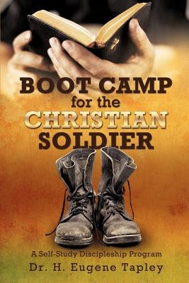 BOOT CAMP for the CHRISTIAN SOLDIER by Tapley, H. Eugene