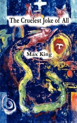 The Cruelest Joke of All by King, Max