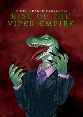Aiden Branss Presents: Rise of the Viper Empire by Branss, Aiden